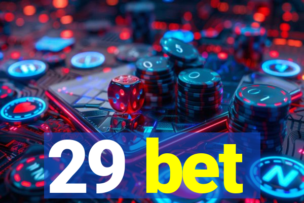 29 bet